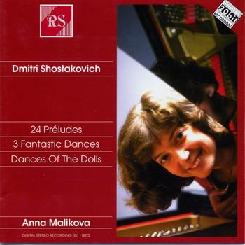 Anna Malikova - Shostakovich: 24 Préludes, 3 Fantastic Dances & Dances of the Dolls