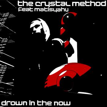 The Crystal Method - Drown In The Now