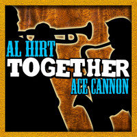 Al Hirt & Ace Cannon - Together