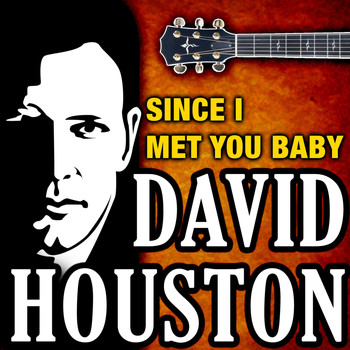 David Houston - Since I Met You Baby
