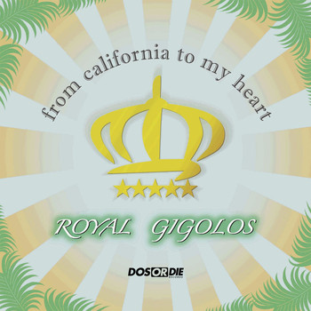 Royal Gigolos - From California To My Heart