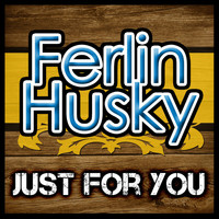 Ferlin Husky - Just for You