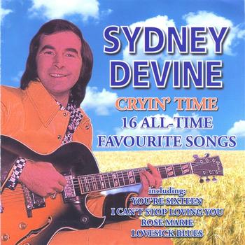 Sydney Devine - Cryin' Time - 16 All-Time Favourite Songs