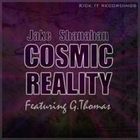 Jake Shanahan - Cosmic Reality feat G.Thomas