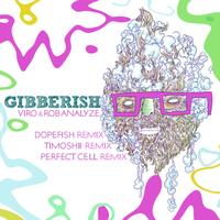 Viro & Rob Analyze - Gibberish + Remixes