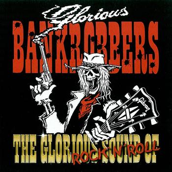 Glorious Bankrobbers - The Glorious Sound Of Rock'n'Roll