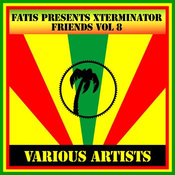 Various Artists - Fatis Presents Xterminator Friends Vol 8