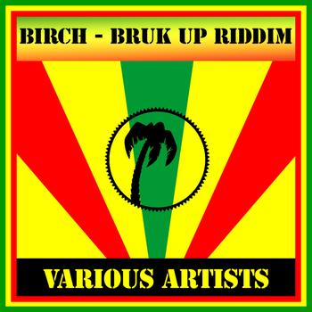 Various Artists - Birch - Bruk Up Riddim
