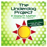 The Underdog Project - It Doesn't Matter (Greatest Hits Volume 1)