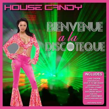 Various Artists - House Candy - Bienvenue a La Discoteque