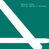 Spencer Parker - Give my regards to Holloway