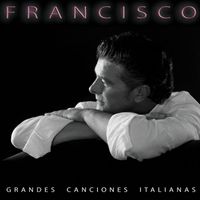 Francisco - Grandes Canciones Italianas