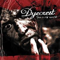 Dyecrest - This Is My World