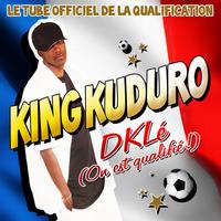 KING KUDURO - DKLé [On Est Qualifiés Edit]