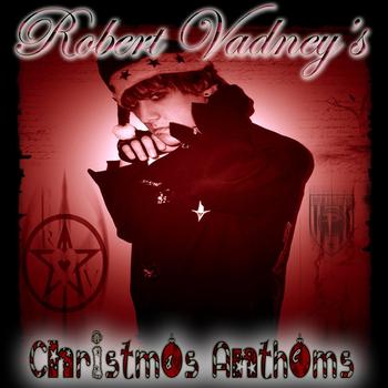 Robert Vadney - Robert Vadney's Christmas Anthems