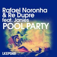 Rafael Noronha & Re Dupre - Pool Party EP