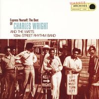 Charles Wright & The Watts 103rd Street Rhythm Band - Express Yourself: The Best Of Charles Wright And The Watts 103rd Street Rhythm Band