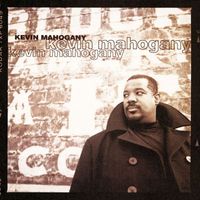 Kevin Mahogany - Kevin Mahogany