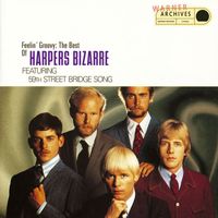 Harpers Bizarre - Feelin' Groovy: The Best Of Harpers Bizarre Featuring The 59th Street Bridge Song