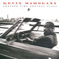 Kevin Mahogany - Another Time Another Place