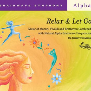 Dr. Jeffrey Thompson - Brainwave Symphony: Relax and Let Go