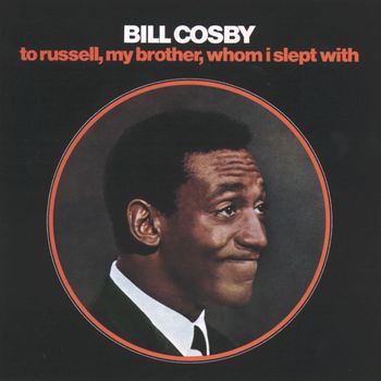 Bill Cosby - To Russell, My Brother, Whom I Slept With