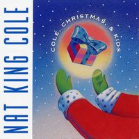 Nat King Cole, The Starlighters - Cole, Christmas & Kids