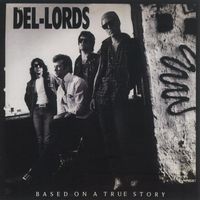The Del Lords - Based On A True Story