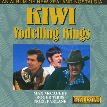 Max McCauley, Roger Tibbs & Noel Parlane - Kiwi Yodelling Kings - An Album Of New Zealand Nostalgia