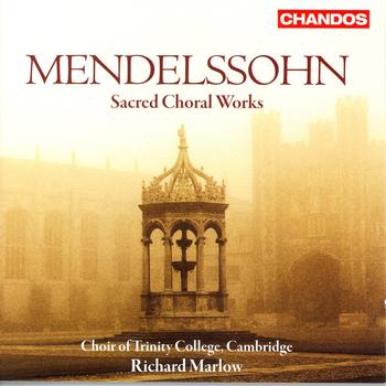 Trinity College Choir, Cambridge - MENDELSSOHN: Sacred Choral Works