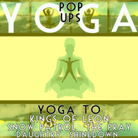 Yoga Pop Ups - Yoga ToThe Kings Of Leon, Daughtry, Snow Patrol, Shinedown and The Fray
