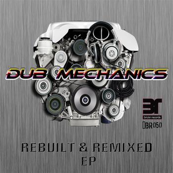 Dub Mechanics - Rebuilt & Remixed ep
