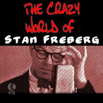 Stan Freberg - The Crazy World Of Stan Freberg