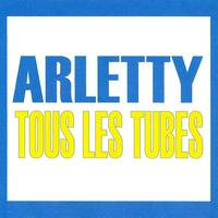 Arletty - Tous les tubes