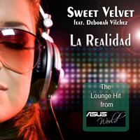 Sweet Velvet - La Realidad (The Lounge Hit From ASUS World)