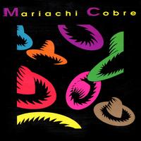 Mariachi Cobre - MARIACHI COBRE: Mariachi Cobre