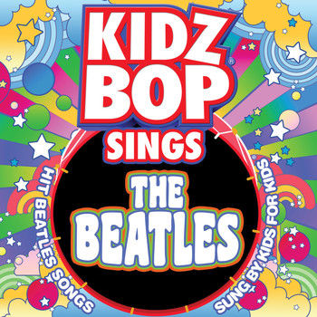 Kidz Bop Kids - KIDZ BOP Sings The Beatles