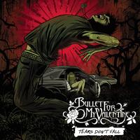 Bullet For My Valentine - Tears Don't Fall