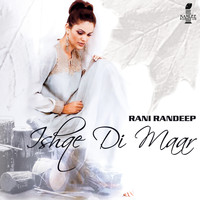 Rani Randeep - Ishqe Di Maar