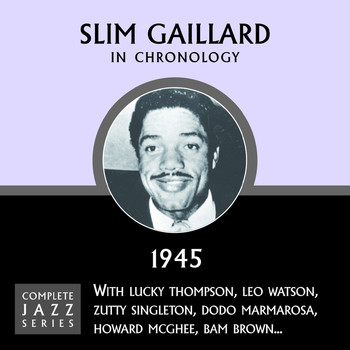 Slim Gaillard - Complete Jazz Series 1945 Vol. 1