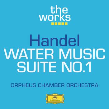 Orpheus Chamber Orchestra - Handel: Water Music-Suite No.1