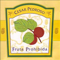 Cesar Pedroso - Fruta Prohibida