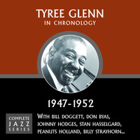 Tyree Glenn - Complete Jazz Series 1947 - 1952