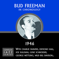 Bud Freeman - Complete Jazz Series 1946