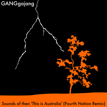 GANGgajang - Sounds Of Then (Fourth Nation Remix)