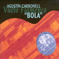 Agustín Carbonell "Bola" - Vuelo Flamenco