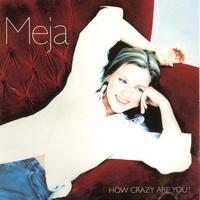 Meja - How Crazy Are You?