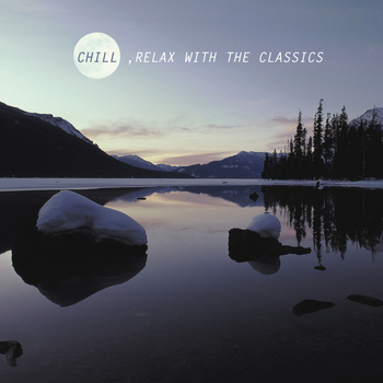Various Artists - Chill, Relax With the Classics