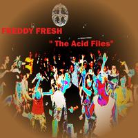 Freddy Fresh - The Acid Files
