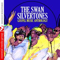 The Swan Silvertones - Gospel Music Anthology (Digitally Remastered)